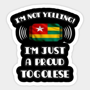 I'm Not Yelling I'm A Proud Togolese - Gift for Togolese With Roots From Togo Sticker